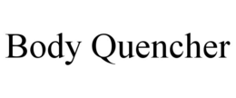BODY QUENCHER trademark