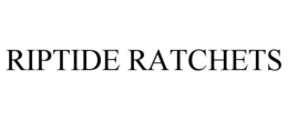 RIPTIDE RATCHETS trademark