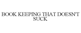 BOOK KEEPING THAT DOESN'T SUCK trademark