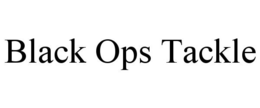 BLACK OPS TACKLE trademark