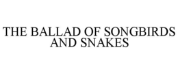 THE BALLAD OF SONGBIRDS AND SNAKES trademark