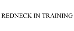 REDNECK IN TRAINING trademark