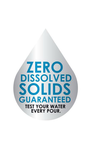 ZERO DISSOLVED SOLIDS GUARANTEED TEST YOUR WATER EVERY POUR. trademark