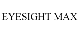 EYESIGHT MAX trademark