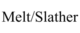 MELT/SLATHER trademark