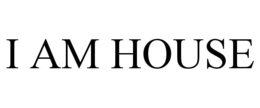 I AM HOUSE trademark