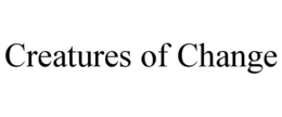 CREATURES OF CHANGE trademark