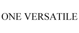 ONE VERSATILE trademark