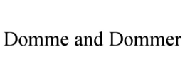 DOMME AND DOMMER trademark