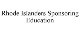 RHODE ISLANDERS SPONSORING EDUCATION trademark