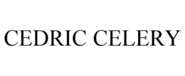 CEDRIC CELERY trademark