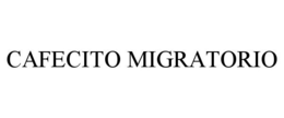 CAFECITO MIGRATORIO trademark