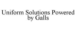 UNIFORM SOLUTIONS POWERED BY GALLS trademark