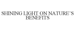 SHINING LIGHT ON NATURE'S BENEFITS trademark
