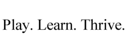 PLAY. LEARN. THRIVE. trademark