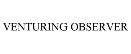 VENTURING OBSERVER trademark
