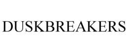 DUSKBREAKERS trademark