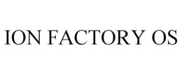 ION FACTORY OS trademark