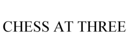 CHESS AT THREE trademark