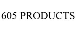 605 PRODUCTS trademark