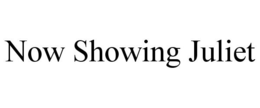 NOW SHOWING JULIET trademark