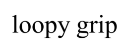 LOOPY GRIP trademark