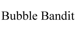 BUBBLE BANDIT trademark