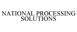 NATIONAL PROCESSING SOLUTIONS trademark