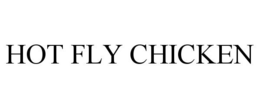 HOT FLY CHICKEN trademark