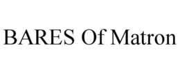 BARES OF MATRON trademark