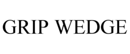 GRIP WEDGE trademark
