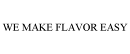 WE MAKE FLAVOR EASY trademark
