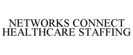 NETWORKS CONNECT HEALTHCARE STAFFING trademark