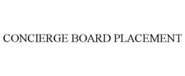 CONCIERGE BOARD PLACEMENT trademark