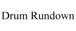 DRUM RUNDOWN trademark
