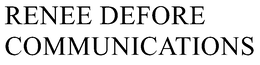 RENEE DEFORE COMMUNICATIONS trademark
