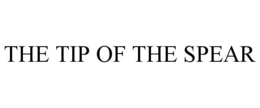 THE TIP OF THE SPEAR trademark