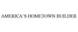 AMERICA'S HOMETOWN BUILDER trademark
