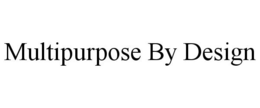 MULTIPURPOSE BY DESIGN trademark