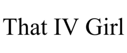 THAT IV GIRL trademark