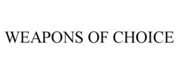 WEAPONS OF CHOICE trademark