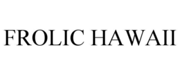 FROLIC HAWAII trademark