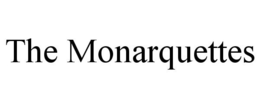 THE MONARQUETTES trademark