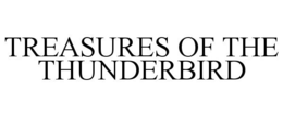 TREASURES OF THE THUNDERBIRD trademark