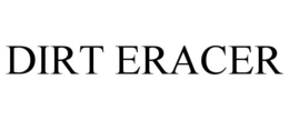 DIRT ERACER trademark