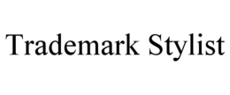 TRADEMARK STYLIST trademark