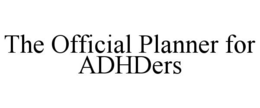 THE OFFICIAL PLANNER FOR ADHDERS trademark