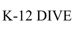 K-12 DIVE trademark