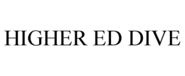 HIGHER ED DIVE trademark