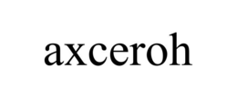 AXCEROH trademark